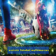 assistir futebol multimarcas